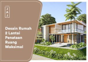 Desain Rumah 2 Lantai Penataan Ruang Maksimal