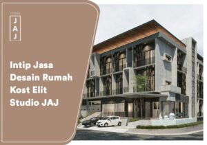 Intip Jasa Desain Rumah Kost Elit Studio JAJ