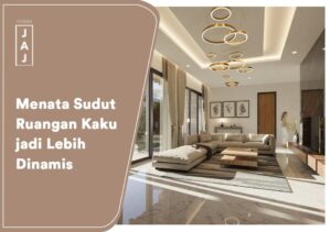 Menata Sudut Ruangan Kaku jadi Lebih Dinamis